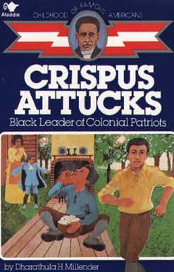 Crispus Attucks Black Leader of Colonial Patriots