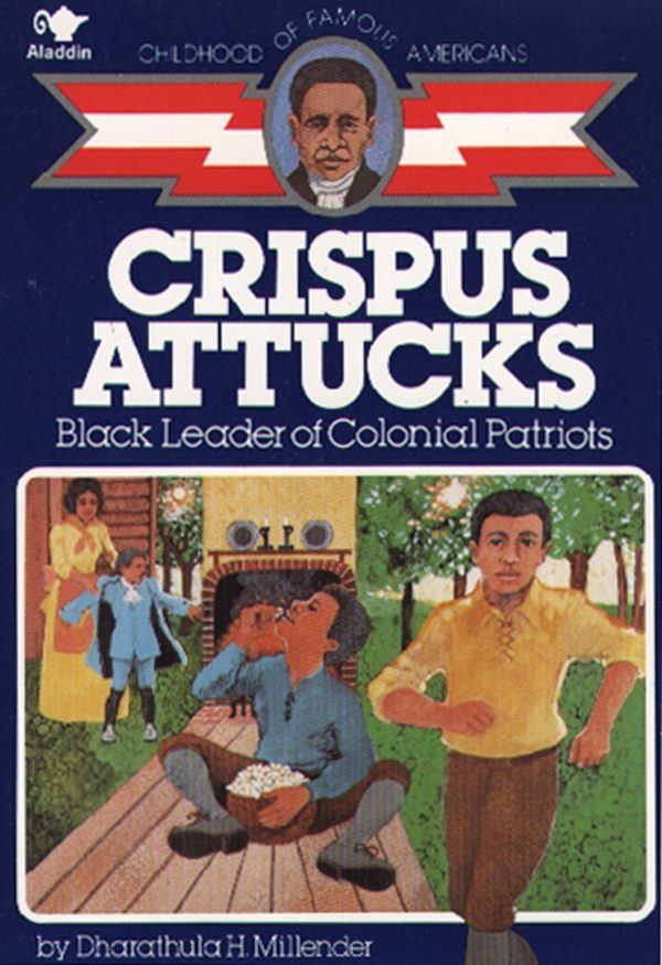 Crispus Attucks Black Leader of Colonial Patriots
