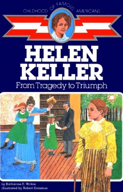 Helen Keller From Tragedy to Triumph