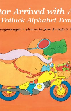 Alligator Arrived With Apples A Potluck Alphabet Feast
