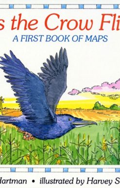 As the Crow Flies A First Book of Maps