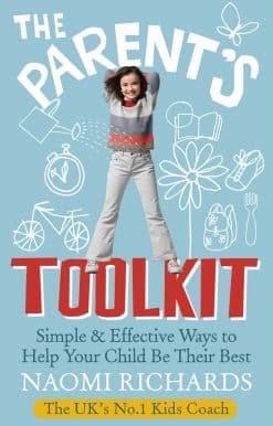 The Parent's Toolkit: Simple & Effective Ways to Help Your Child Be Their Best
