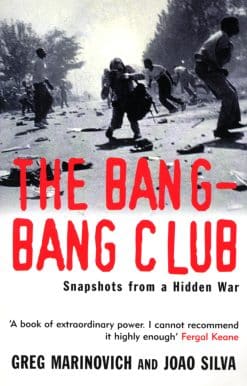 The Bang-Bang Club: Snapshots from a Hidden War