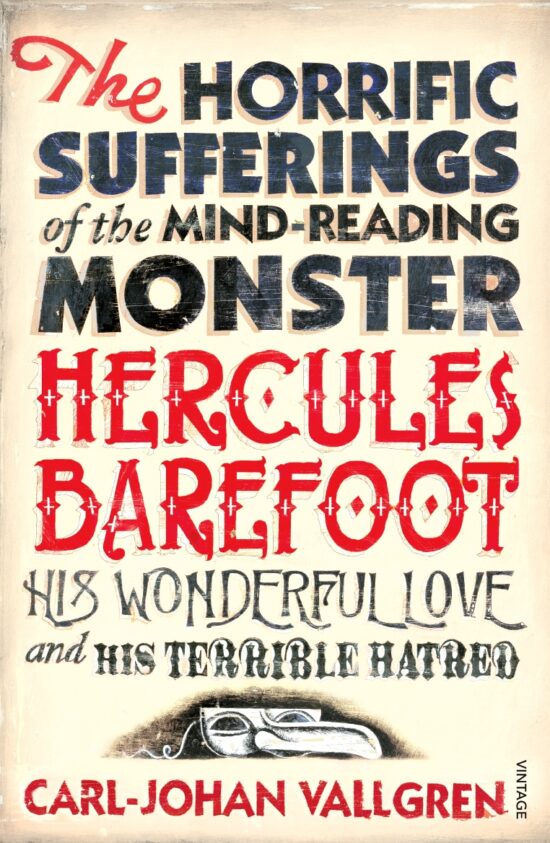 The Horrific Sufferings Of The Mind-Reading Monster Hercules Barefoot: His Wonderful Love and his Terrible Hatred