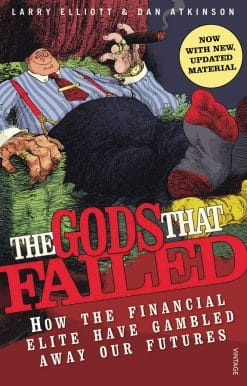 The Gods That Failed: How the Financial Elite Have Gambled Away Our Futures