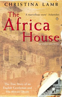 The Africa House: The True Story of an English Gentleman and His African Dream
