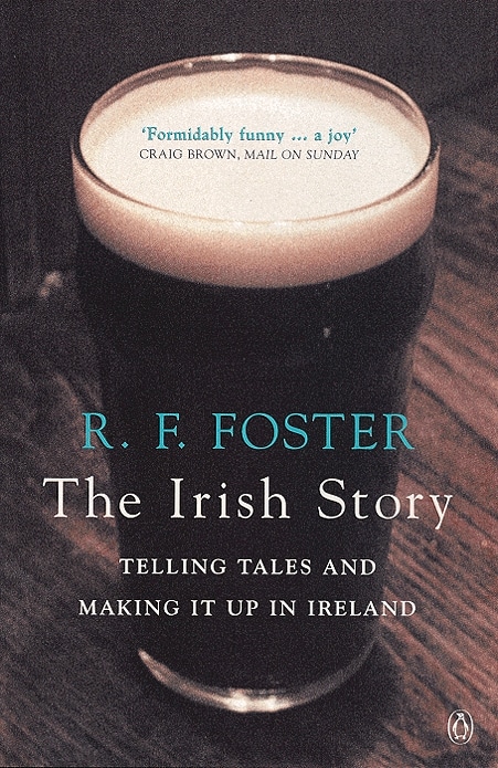 The Irish Story: Telling Tales and Making it Up in Ireland