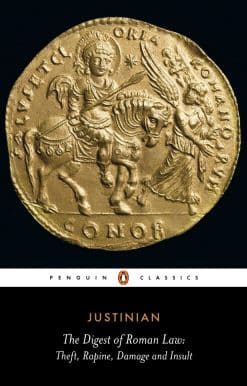 The Digest of Roman Law: Theft, Rapine, Damage and Insult