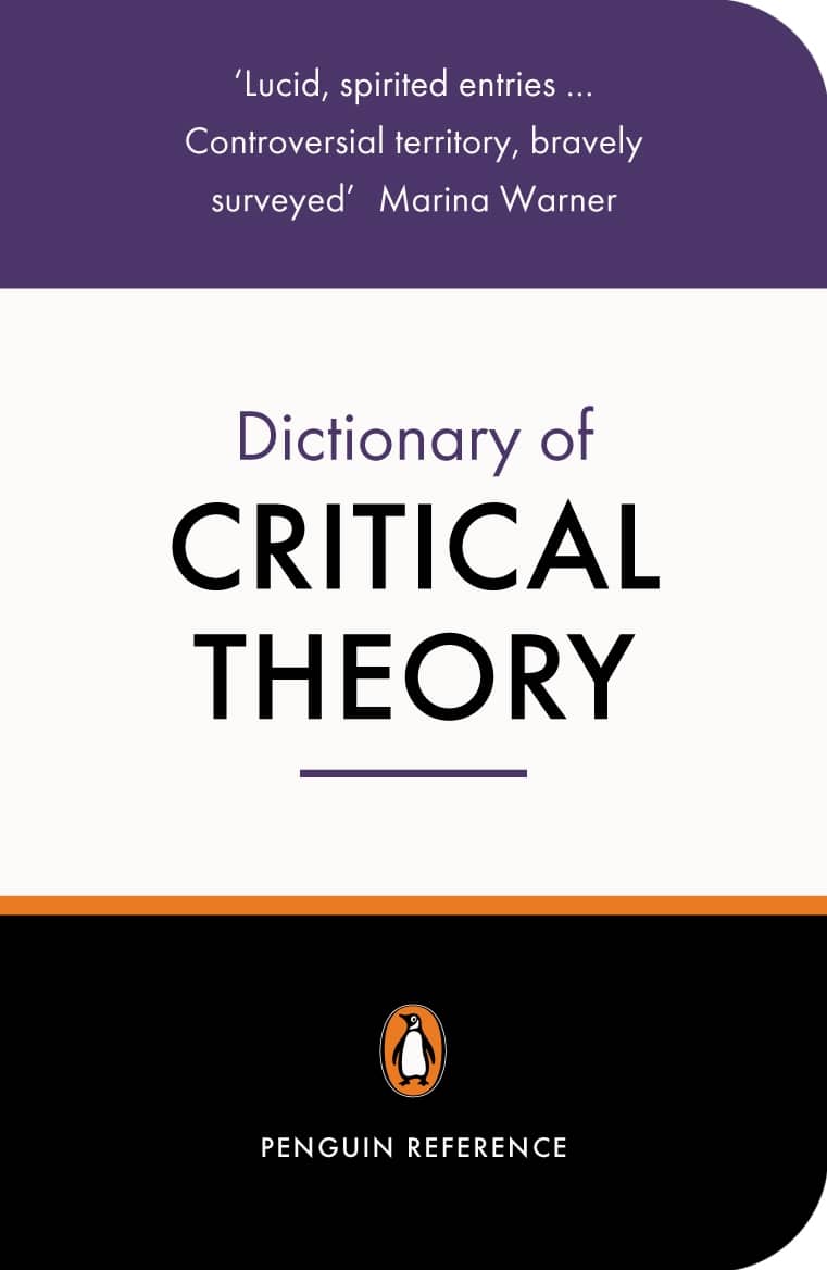 The Penguin Dictionary of Critical Theory 1 The Penguin Dictionary of Critical Theory