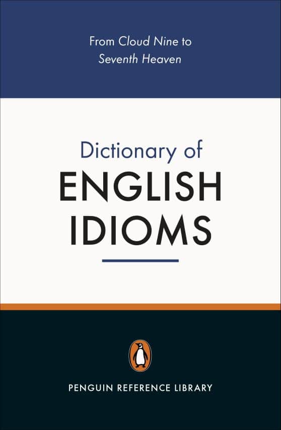 The Penguin Dictionary of English Idioms