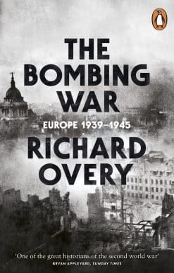 The Bombing War: Europe, 1939-1945
