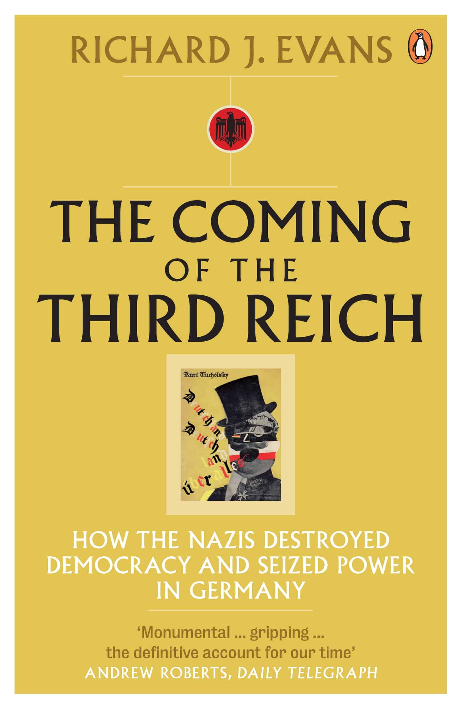 The Coming of the Third Reich: How the Nazis Destroyed Democracy and Seized Power in Germany 1 The Coming of the Third Reich: How the Nazis Destroyed Democracy and Seized Power in Germany