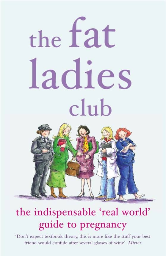 The Fat Ladies Club: The Indispensable 'Real World' Guide to Pregnancy