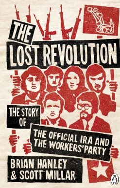 The Lost Revolution: The Story of the Official IRA and the Workers' Party