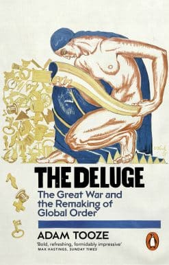 The Deluge: The Great War and the Remaking of Global Order 1916-1931