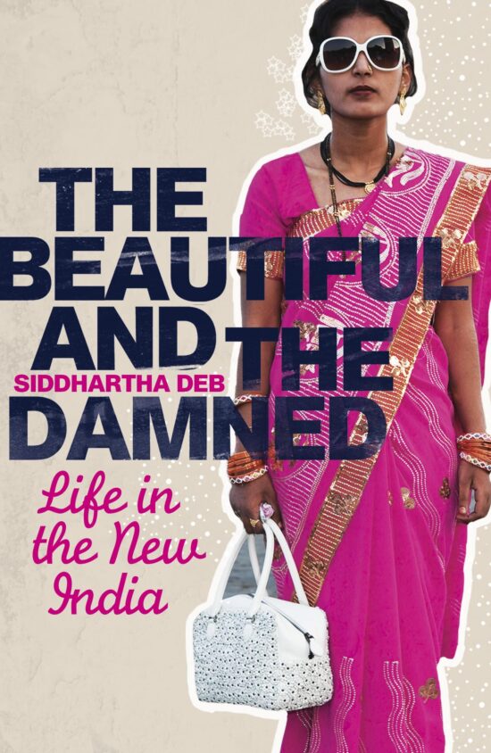 The Beautiful and the Damned: Life in the New India