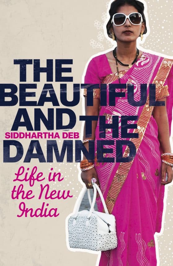 The Beautiful and the Damned: Life in the New India