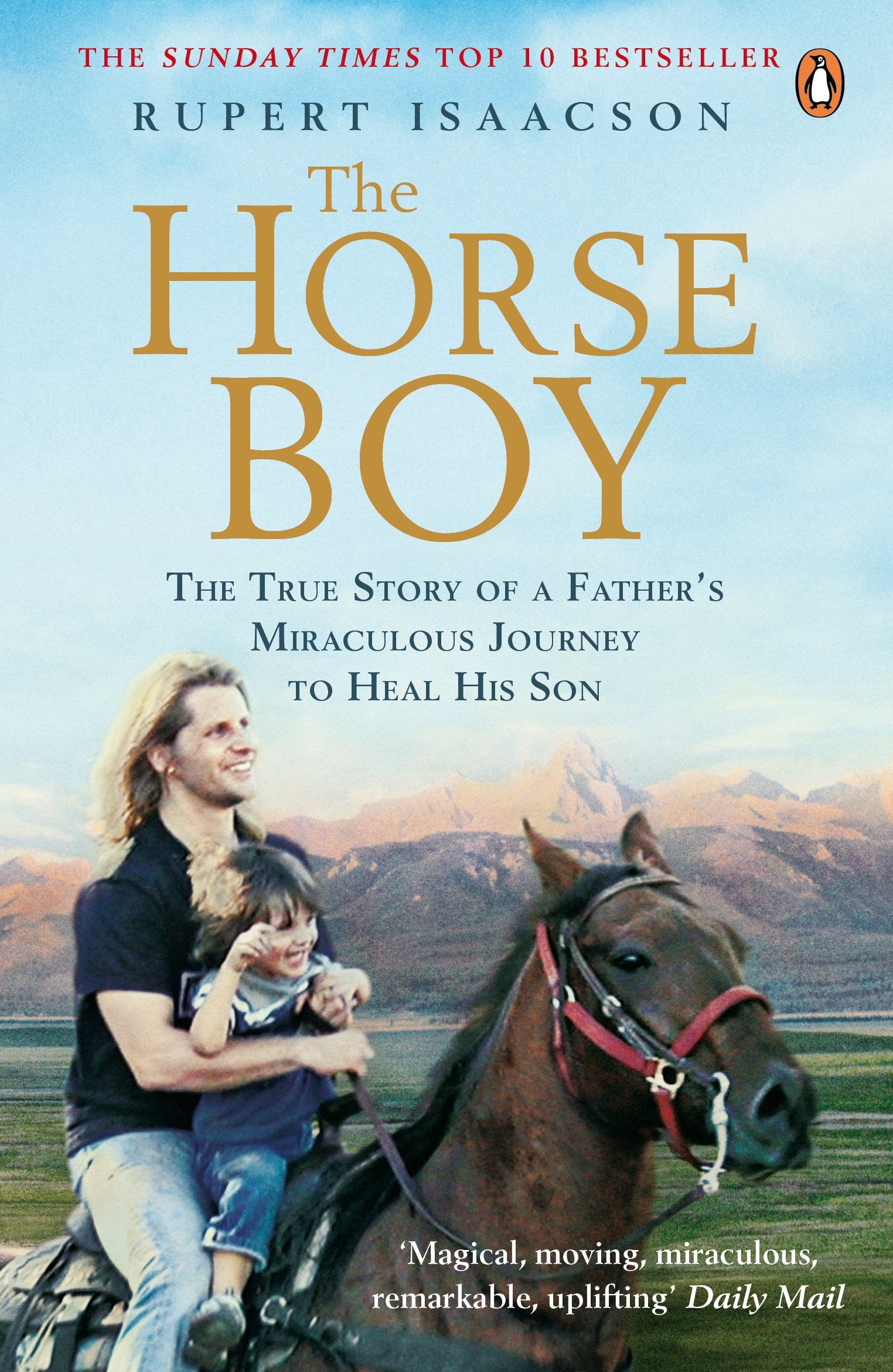 The Horse Boy: A Father's Miraculous Journey to Heal His Son 1 The Horse Boy: A Father's Miraculous Journey to Heal His Son