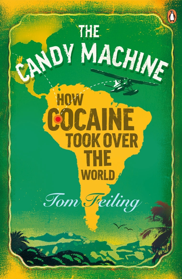 The Candy Machine: How Cocaine Took Over the World 1 The Candy Machine: How Cocaine Took Over the World