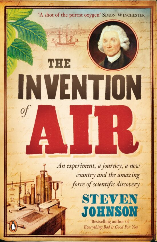 The Invention of Air: An experiment, a journey, a new country and the amazing force of scientific discovery