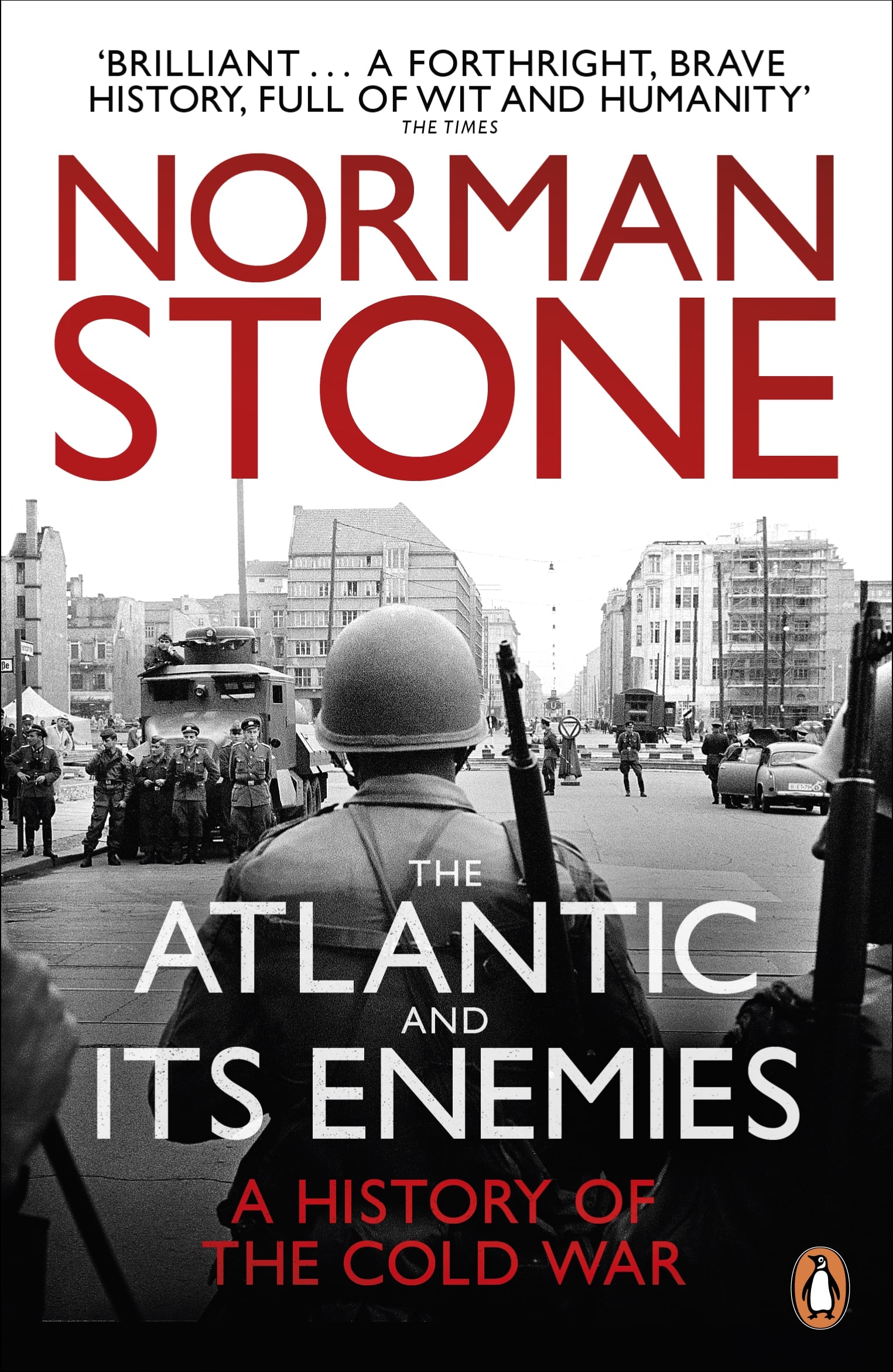 The Atlantic and Its Enemies: A History of the Cold War 1 The Atlantic and Its Enemies: A History of the Cold War
