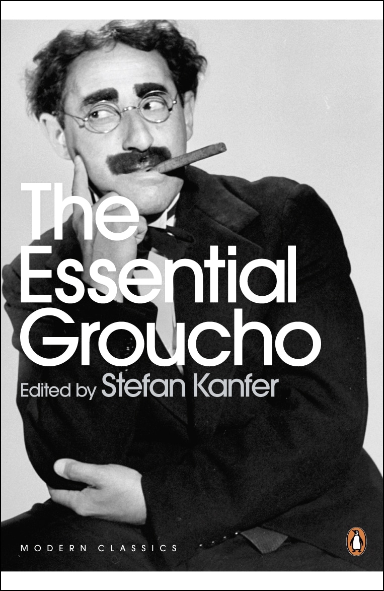 The Essential Groucho: Writings by, for and about Groucho Marx 1 The Essential Groucho: Writings by, for and about Groucho Marx