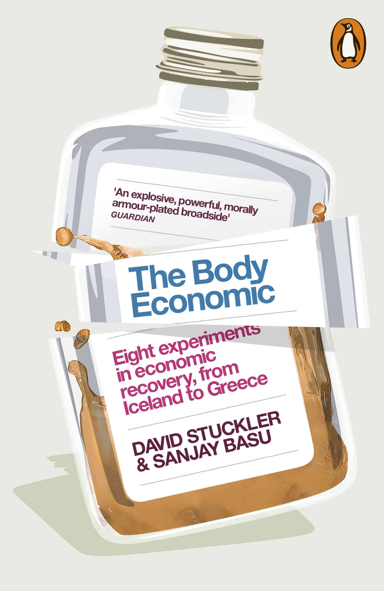 The Body Economic: Eight experiments in economic recovery, from Iceland to Greece 1 The Body Economic: Eight experiments in economic recovery, from Iceland to Greece