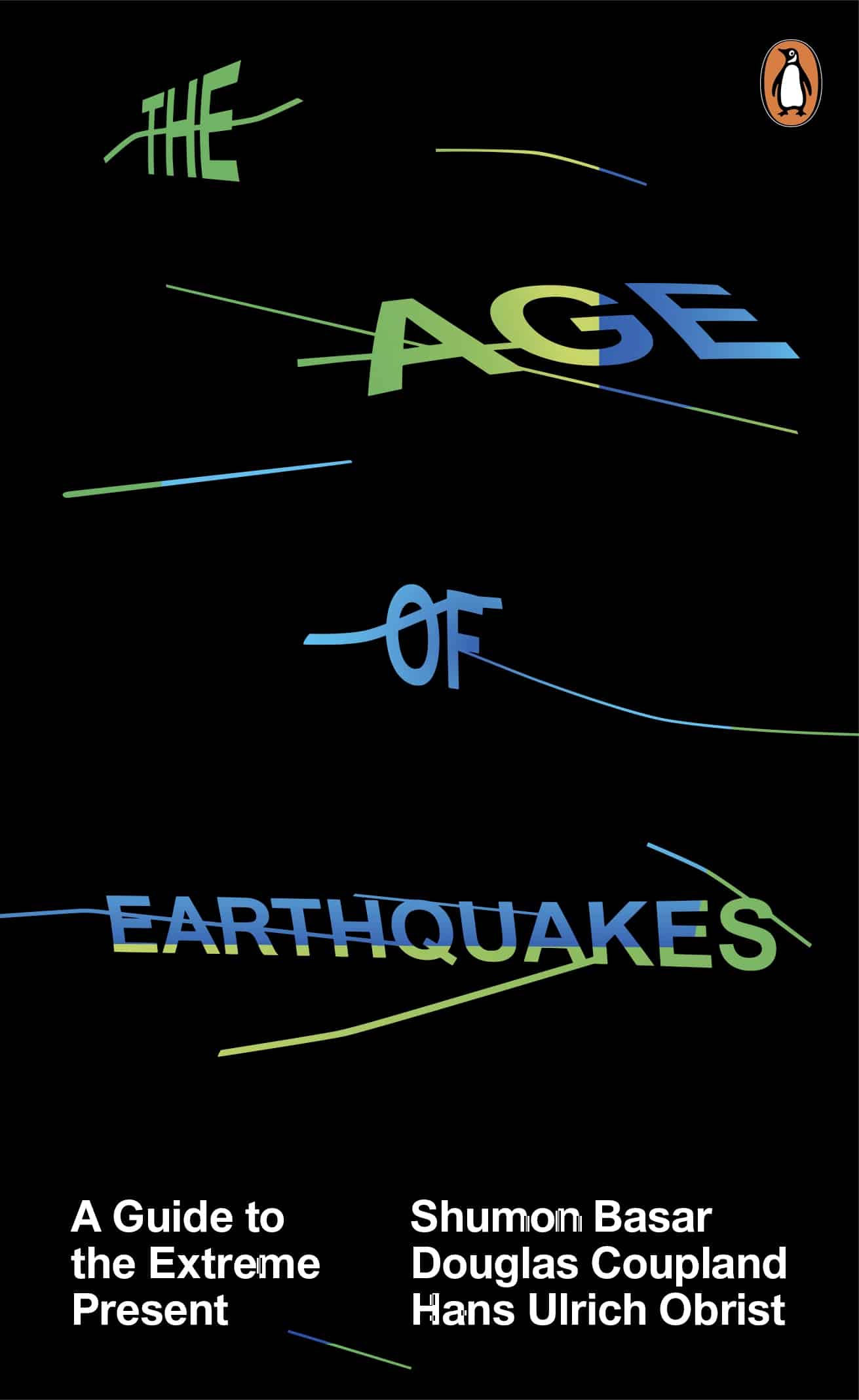The Age of Earthquakes: A Guide to the Extreme Present 1 The Age of Earthquakes: A Guide to the Extreme Present