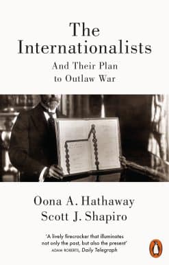 The Internationalists: And Their Plan to Outlaw War