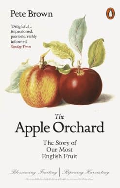 The Apple Orchard: The Story of Our Most English Fruit