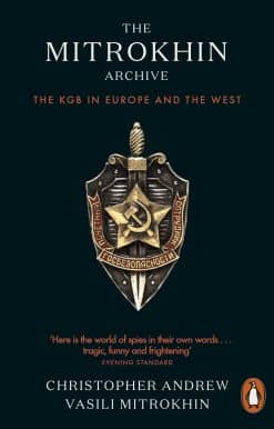 The Mitrokhin Archive: The KGB in Europe and the West