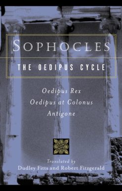 Sophocles, the Oedipus Cycle: Oedipus Rex, Oedipus at Colonus, Antigone (Harvest Book)