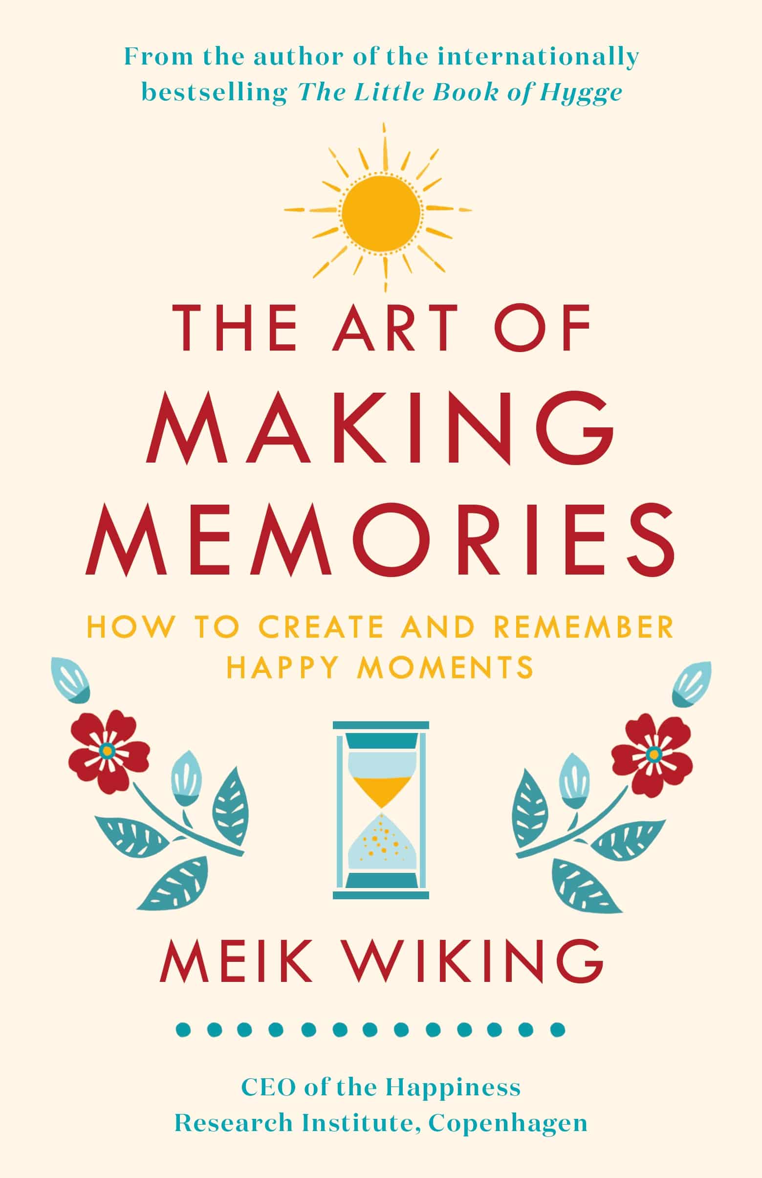 The Art of Making Memories: How to Create and Remember Happy Moments 1 The Art of Making Memories: How to Create and Remember Happy Moments