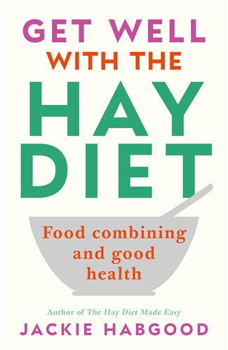 Get Well with the Hay Diet Food Combining and Good Health