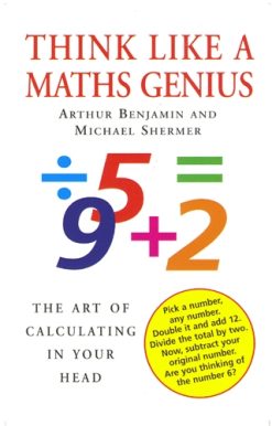 Think Like A Maths Genius The Art of Calculating in Your Head