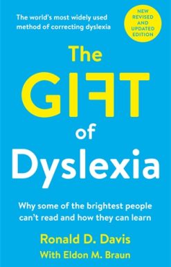 Gift of Dyslexia Why Some of the Brightest People Can't Read and How They Can Learn