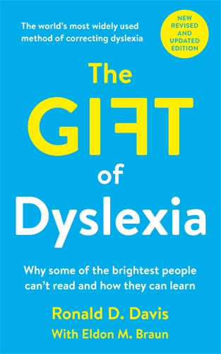 Gift of Dyslexia Why Some of the Brightest People Can't Read and How They Can Learn