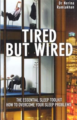 Tired But Wired How to Overcome Your Sleep Problems - The Essential Sleep Toolkit