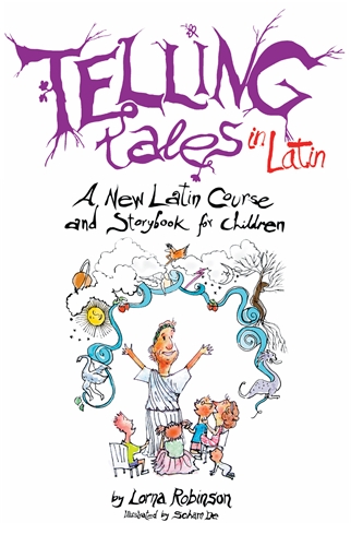 Telling Tales in Latin A New Latin Course and Storybook for Children