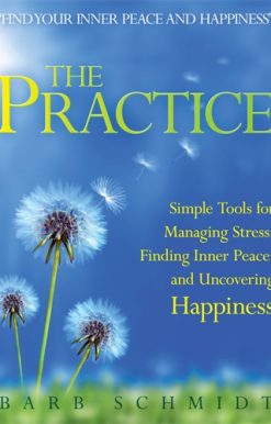 Practice Simple Tools for Managing Stress, Finding Inner Peace, and Uncovering Happiness