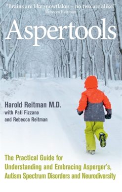 Aspertools A Practical Guide for Understanding and Embracing Asperger's, Autism Spectrum Disorders and Neurodiversity
