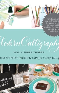 Modern Calligraphy Everything You Need to Know to Get Started in Script Calligraphy
