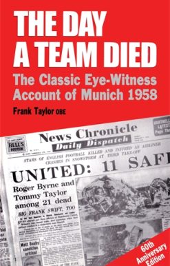 Day a Team Died The Classic Eye-Witness Account of Munich 1958
