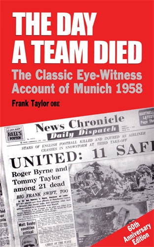 Day a Team Died The Classic Eye-Witness Account of Munich 1958