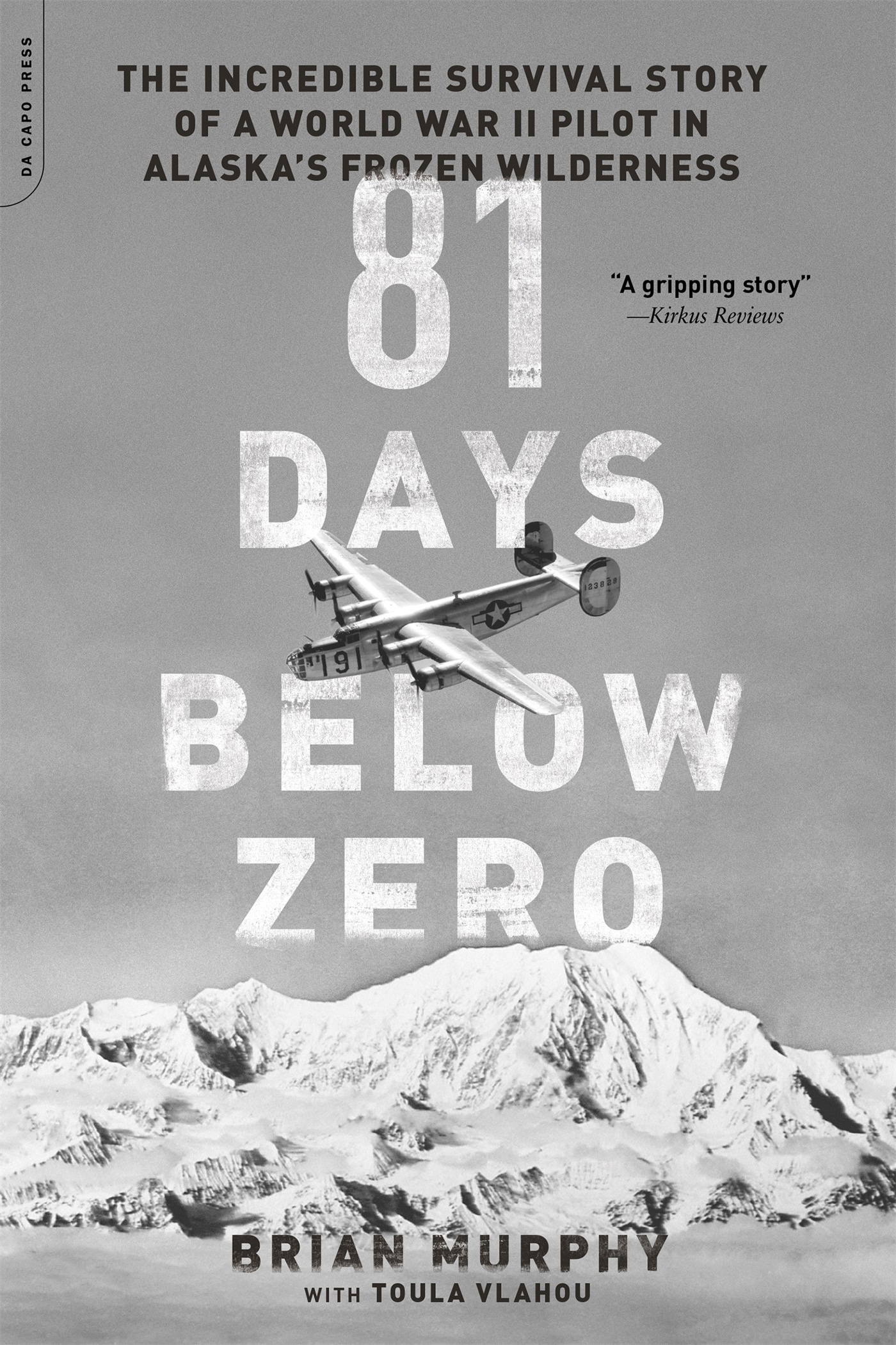 81 Days Below Zero: The Incredible Survival Story of a World War II Pilot in Alaska's Frozen Wilderness 1 81 Days Below Zero: The Incredible Survival Story of a World War II Pilot in Alaska's Frozen Wilderness