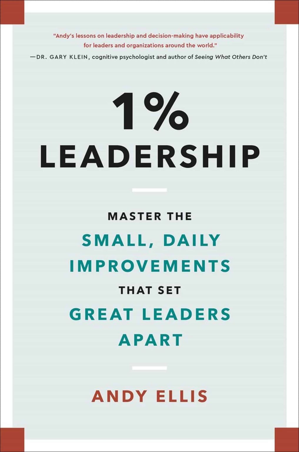 1% Leadership: Master the Small, Daily Improvements that Set Great Leaders Apart 3 1% Leadership: Master the Small, Daily Improvements that Set Great Leaders Apart