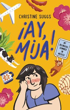 Â¡Ay, Mija! (A Graphic Novel): My Bilingual Summer in Mexico