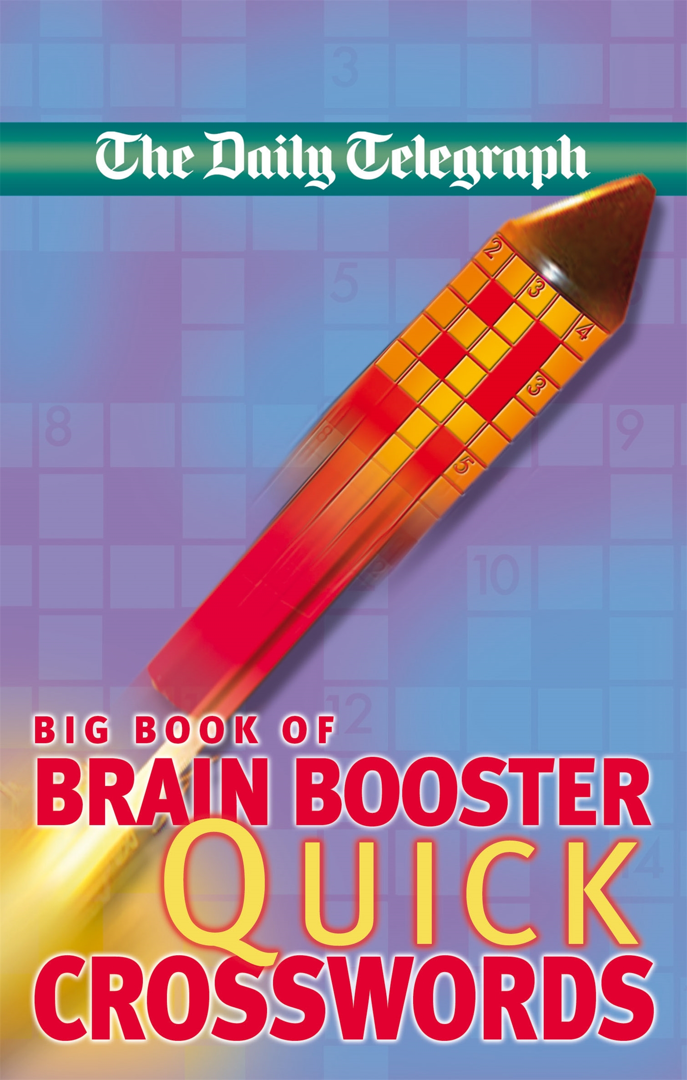 Daily Telegraph Big Book of Brain Boosting Quick Crosswords 1 Daily Telegraph Big Book of Brain Boosting Quick Crosswords