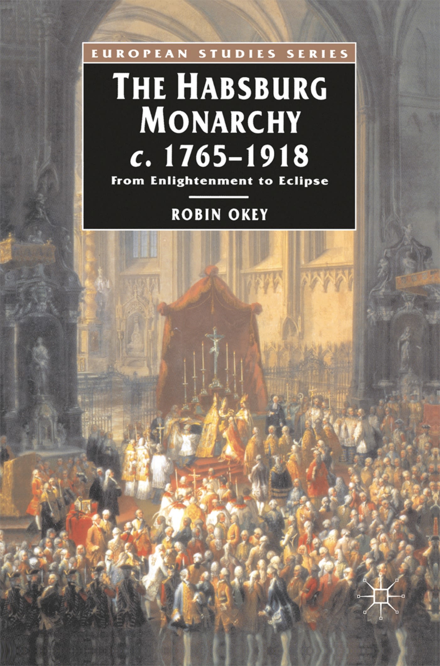 The Habsburg Monarchy c The Habsburg Monarchy c.1765-1918