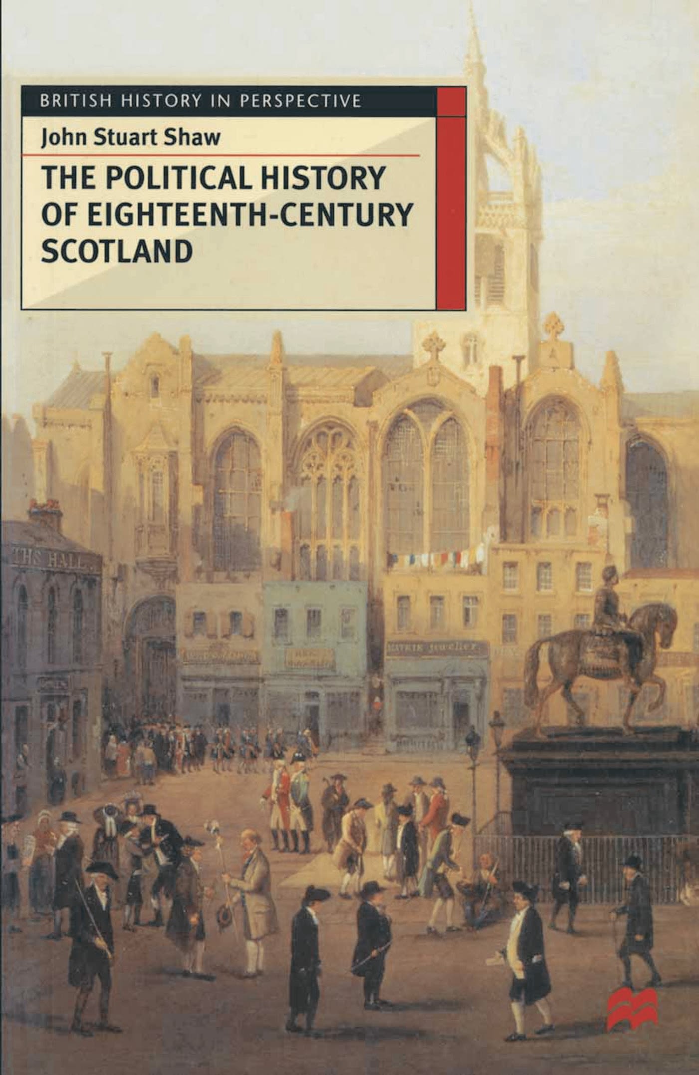 The Political History of Eighteenth-Century Scotland 1 The Political History of Eighteenth-Century Scotland